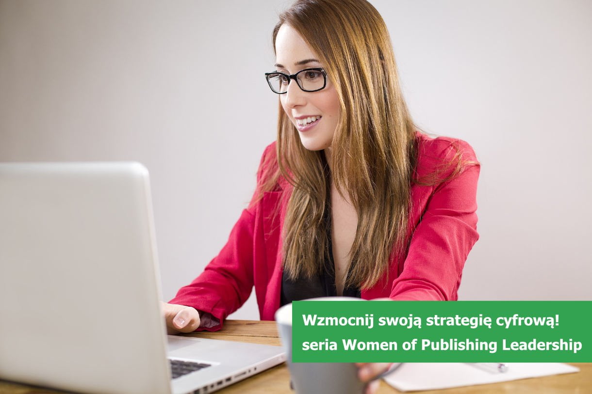 Wzmocnij swoja strategie cyfrowa seria Women of Publishing Leadership 1